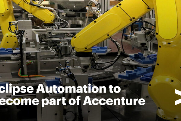 Accenture übernimmt Eclipse Automation, um Kunden beim Aufbau von Fabriken der Zukunft zu unterstützen