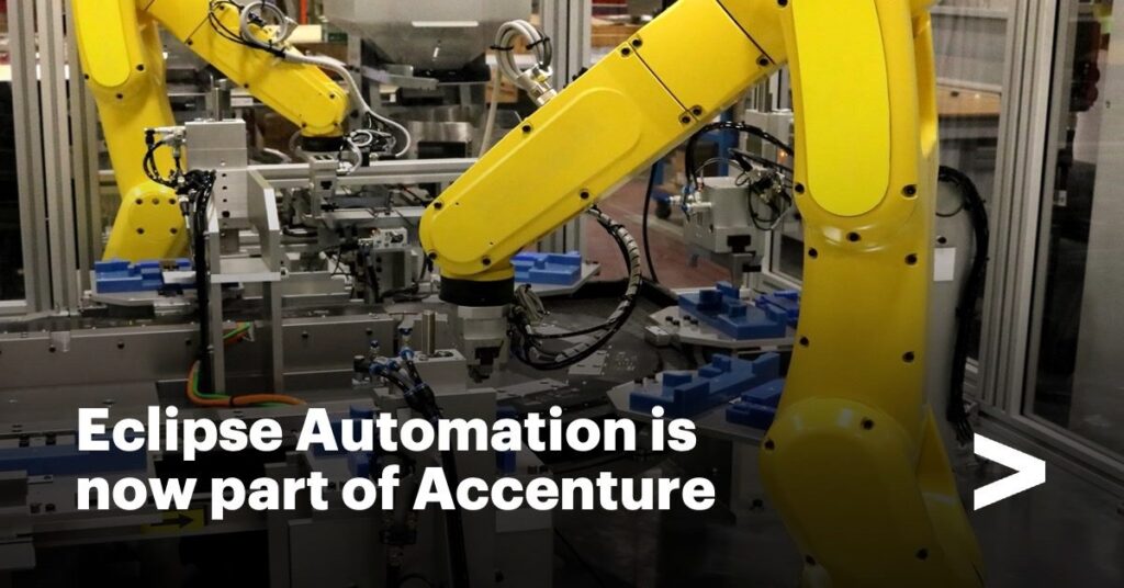 Accenture Completes Acquisition of Eclipse Automation Eclipse Automation